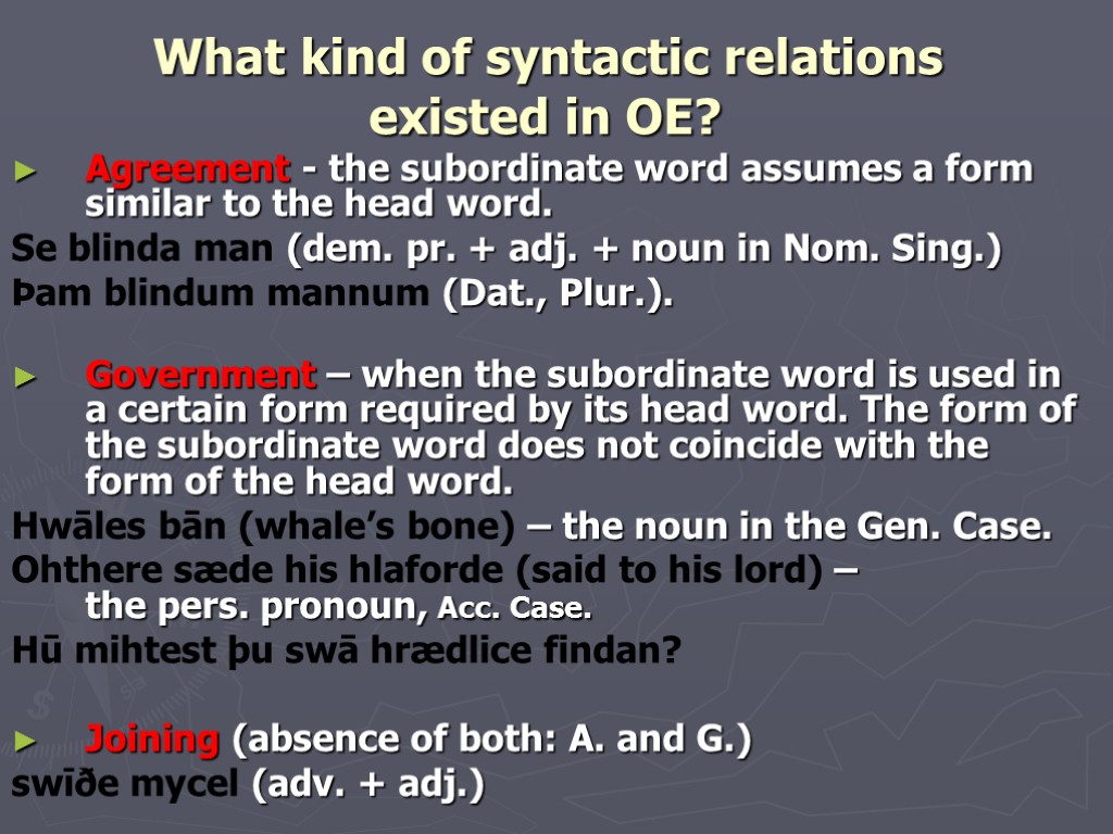 What kind of syntactic relations existed in OE? Agreement - the subordinate word assumes